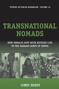 Transnational Nomads: How Somalis Cope With Refugee Life In The Dadaab Camps Of Kenya (Studies in Forced Migration)
