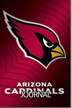 Journal: Arizona Cardinals Professional American Football Team The Phoenix Metropolitan Area Daily Creative Writing Workbook for Teens & Children, ... Quote Journal Paper 6 x 9 Inches 110 Pages