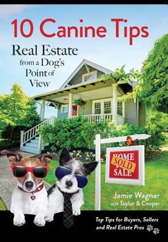 Paperback 10 Canine Tips: Real Estate from a Dog's Point of View Book