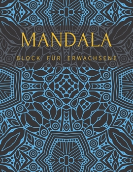 Mandala Block Für Erwachsene: Hochwertiges Und Dickes Ausmalbuch Mit Einseitig Bedruckten Seiten, Malbuch Für Kinder Senioren Stressabau