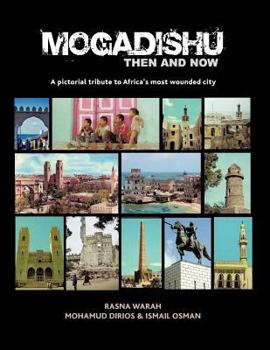 Paperback Mogadishu Then and Now: A pictorial tribute to Africa's most wounded city Book