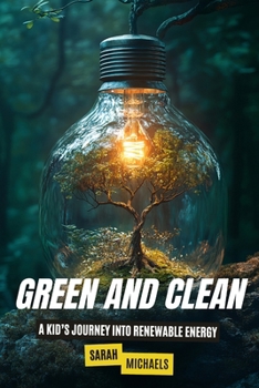 Paperback Green and Clean: A Kid's Journey into Renewable Energy Book