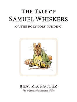 The Tale of Samuel Whiskers (or The Roly-Poly Pudding) - Book #13 of the World of Beatrix Potter: Peter Rabbit