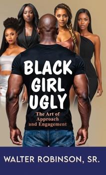 Black Girl Ugly: The Art of Approach and Engagement