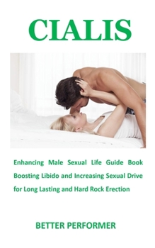 Paperback Better Performer: Enhancing Male Sexual Life Guide Book Boosting Libido and Increasing Sexual Drive for Long Lasting and Hard Rock Erect Book