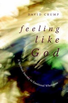 Paperback Feeling Like God: A Spiritual Journey to Emotional Wholeness Book