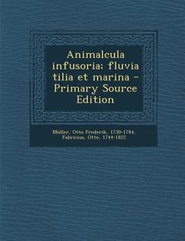 Paperback Animalcula Infusoria; Fluvia Tilia Et Marina [Latin] Book