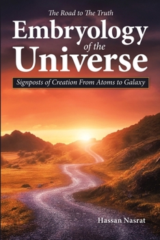 Paperback The Road to the Truth Embryology of the Universe: Signposts of Creation From Atoms to Galaxy Book