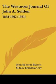 Paperback The Westover Journal Of John A. Selden: 1858-1862 (1921) Book