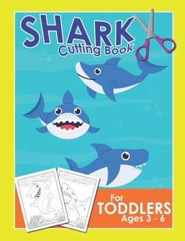 Shark Cutting Book For Toddlers Ages 3-6: Scissor Practice For Preschool Craft Activity For Toddler Cutting Workbooks For Preschoolers