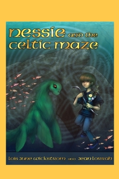 Nessie and the Celtic Maze [The Nessie Series, Book Three] - Book #3 of the Nessie