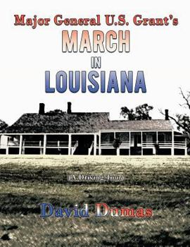 Paperback Major General U.S. Grant's March in Louisiana (A Driving Tour) Book