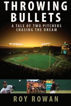Hardcover Throwing Bullets: A Tale of Two Pitchers Chasing the Dream Book