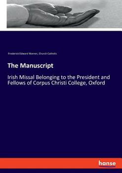 The Manuscript Irish Missal Belonging to the President and Fellows of Corpus Christi College, Oxford