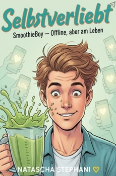 Selbstverliebt: SmoothieBoy - Offline, aber am Leben (German Edition)