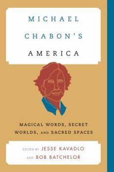 Hardcover Michael Chabon's America: Magical Words, Secret Worlds, and Sacred Spaces Book