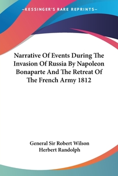 Paperback Narrative Of Events During The Invasion Of Russia By Napoleon Bonaparte And The Retreat Of The French Army 1812 Book