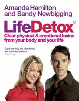Life Detox: Clear Physical and Emotional Toxins from Your Body and Your Life