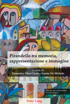 Paperback Pirandello Tra Memoria, Rappresentazione E Immagine [Italian] Book
