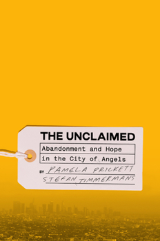 Hardcover The Unclaimed: Abandonment and Hope in the City of Angels Book