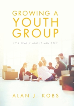 Hardcover Growing A Youth Group: It's Really About Ministry Book