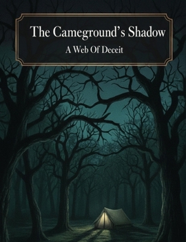 The Campground'S Shadow: A Web Of Deceit