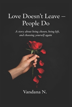 Paperback Love Doesn't Leave - People Do.: A story about being chosen, being left, and choosing yourself again Book