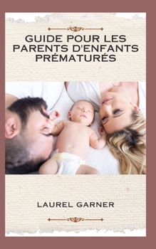 GUIDE POUR LES PARENTS D'ENFANTS PRÉMATURÉS
