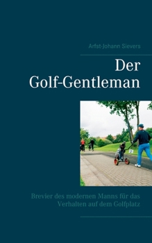 Paperback Der Golf-Gentleman: Brevier des modernen Manns für das Verhalten auf dem Golfplatz [German] Book