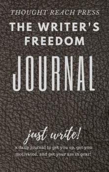 The Writer's Freedom Journal: A Tour Guide to Finishing That Writing Project
