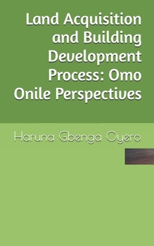 Paperback Land Acquisition and Building Development Process: Omo Onile Perspectives Book