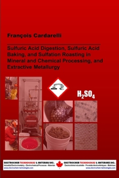 Paperback Sulfuric Acid Digestion, Sulfuric Acid Baking, and Sulfation Roasting in Mineral and Chemical Processing, and Extractive Metallurgy Book