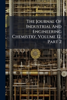 Paperback The Journal Of Industrial And Engineering Chemistry, Volume 12, Part 2 Book