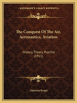 The Conquest of the Air Aeronautics Aviation History Theory Practice