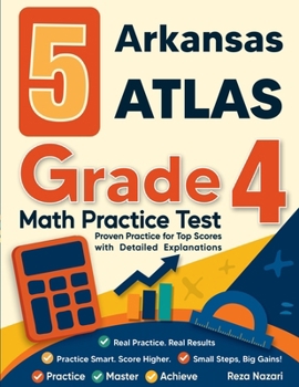 Paperback 5 Arkansas ATLAS Grade 4 Math Practice Tests: Proven Practice for Top Scores with Detailed Explanations Book