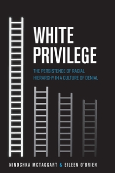 Hardcover White Privilege: The Persistence of Racial Hierarchy in a Culture of Denial Book