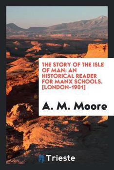 Paperback The Story of the Isle of Man: An Historical Reader for Manx Schools Book