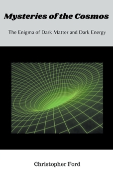 Paperback Mysteries of the Cosmos: The Enigma of Dark Matter and Dark Energy Book