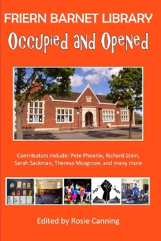 Occupied and Opened: The Story of Friern Barnet Library
