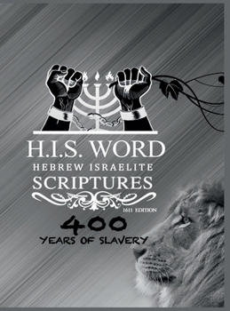 Hardcover H. I. S. Word Hebrew Israelite Scriptures-Silver Edition : 400 Years of Slavery Special Edition Book