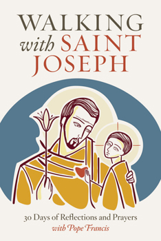 Paperback Walking with Saint Joseph: 30 Days of Reflection and Prayers with Pope Francis Book