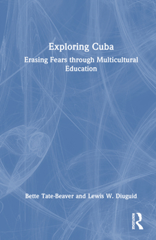 Hardcover Exploring Cuba: Erasing Fears through Multicultural Education Book