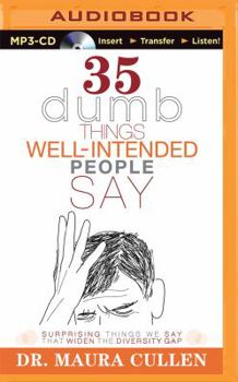 MP3 CD 35 Dumb Things Well-Intended People Say: Surprising Things We Say That Widen the Diversity Gap Book