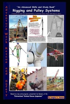 Paperback Rigging and Pulley Systems - Adventure, Work, Rescue, and Safety at Height Book
