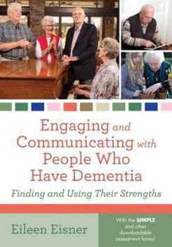Paperback Engaging and Communicating with People Who Have Dementia: Finding and Using Their Strengths Book