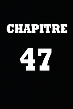 Paperback Chapitre 47: cadeau pour femme/ cadeau pour homme/ cadeau pour ami/ cadeau pour amie/ cadeau anniversaire/cadeau Anniversaire pour [French] Book