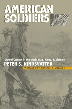 Paperback American Soldiers: Ground Combat in the World Wars, Korea, and Vietnam Book