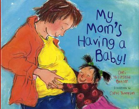 Hardcover My Mom's Having a Baby!: A Kid's Month-By-Month Guide to Pregnancy Book