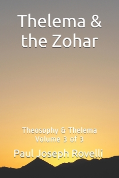 Paperback Thelema & the Zohar: Theosophy & Thelema Vol. 3 of 3 Book