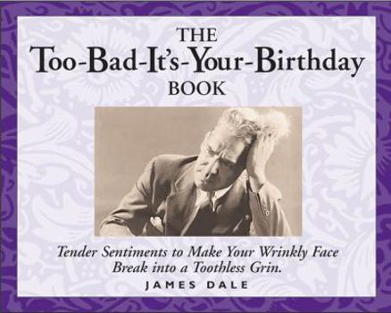 Hardcover The Too-Bad-It's-Your-Birthday Book